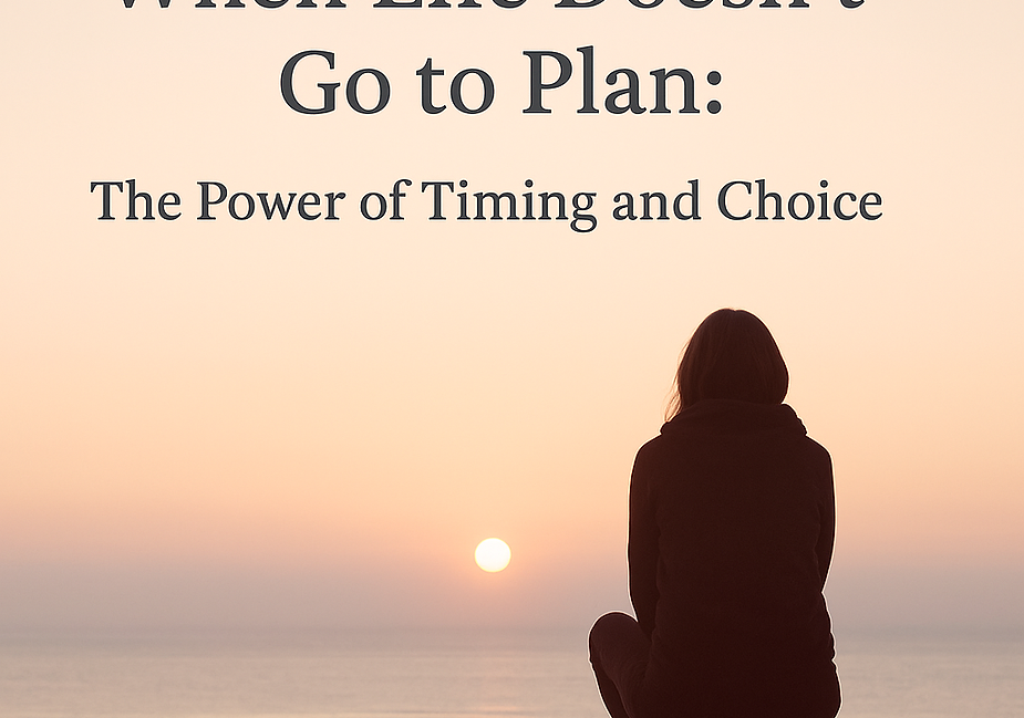 When Life Doesn’t Go to Plan: Finding Purpose in the Unexpected